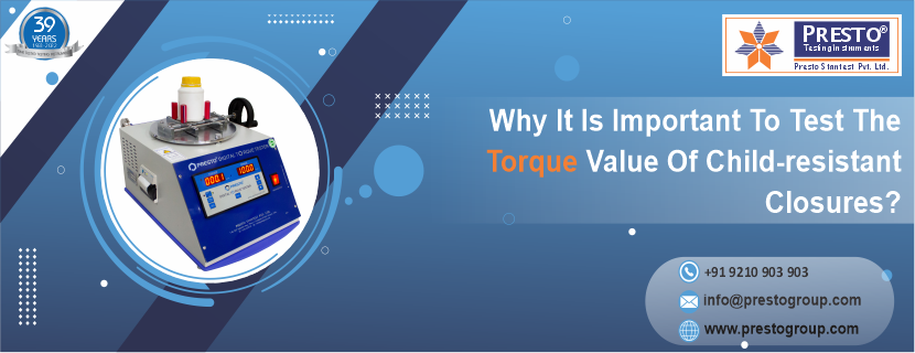Why it is important to test the torque value of child-resistant closures?