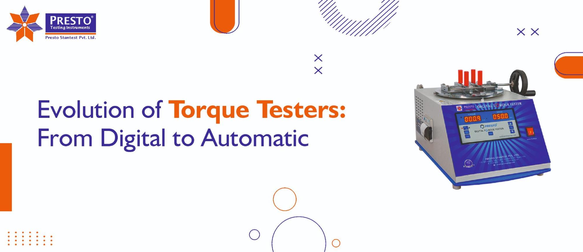 Evolution of Torque Testers  From Digital to Automatic