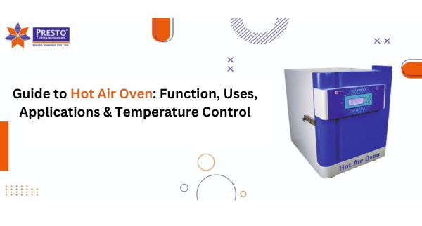 Guide to Hot Air Oven: Function, Uses, Applications & Temperature Control